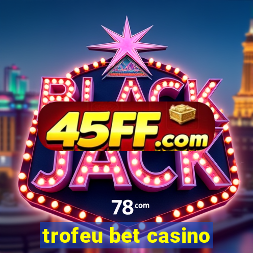 trofeu bet casino